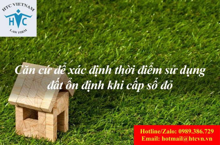 CĂN CỨ ĐỂ XÁC ĐỊNH THỜI ĐIỂM SỬ DỤNG ĐẤT ỔN ĐỊNH KHI CẤP SỔ ĐỎ